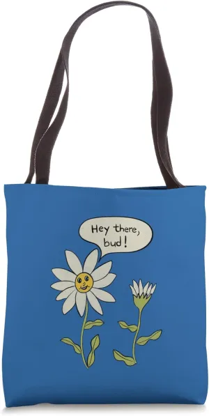 Hey There, Bud Cartoon Daisy Flower Gardeners Tote Bag